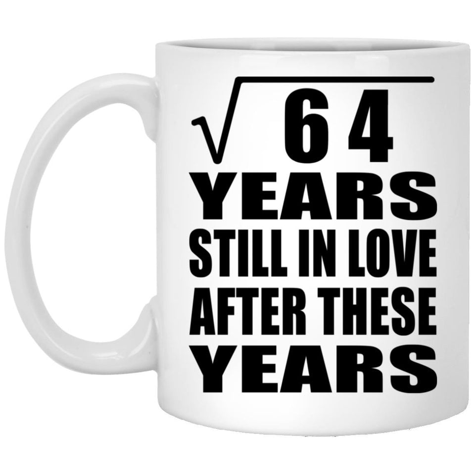 8th Anniversary Square Root of 64 Years Still In Love - 11oz Coffee Mug