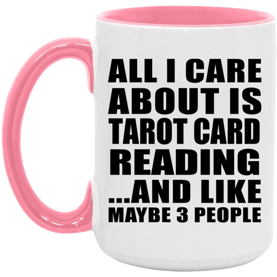 All I Care About Is Tarot Card Reading - 15oz Accent Mug Pink