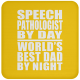 Speech Pathologist By Day World's Best Dad By Night - Drink Coaster