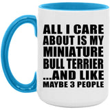 All I Care About Is My Miniature Bull Terrier - 15oz Accent Mug Blue