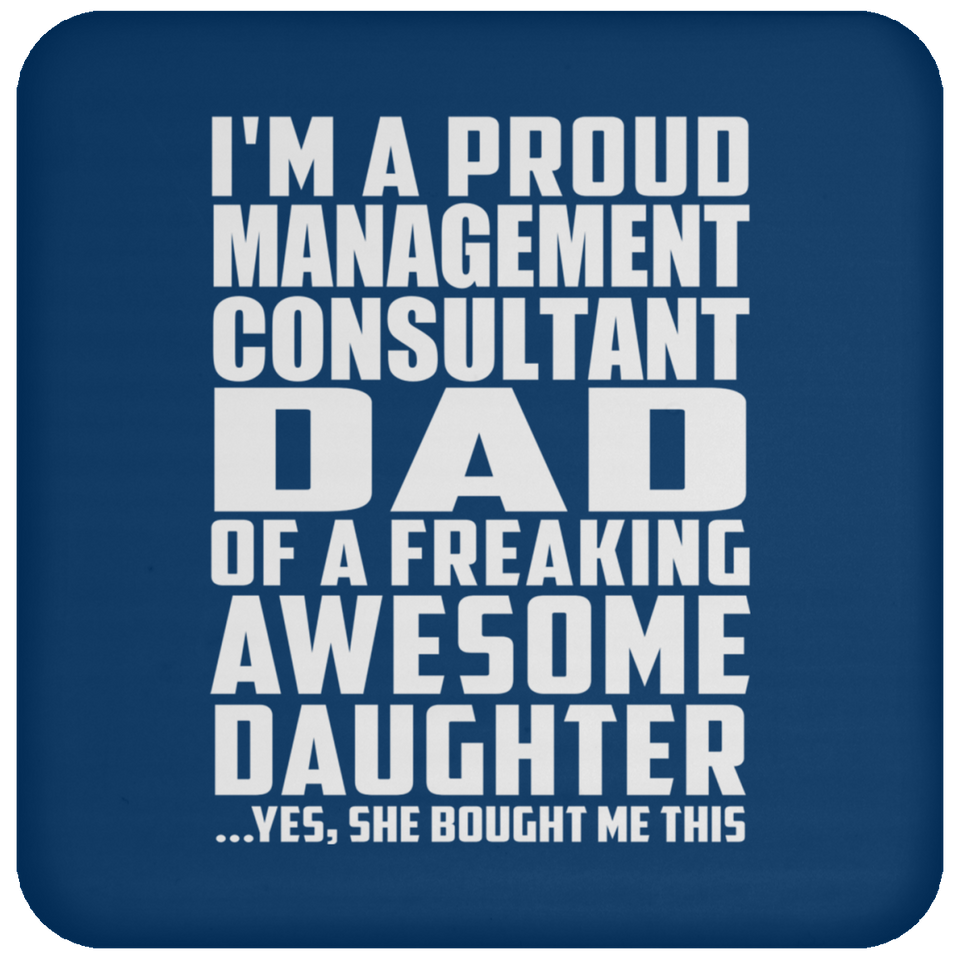 Proud Management Consultant Dad Of Awesome Daughter - Drink Coaster