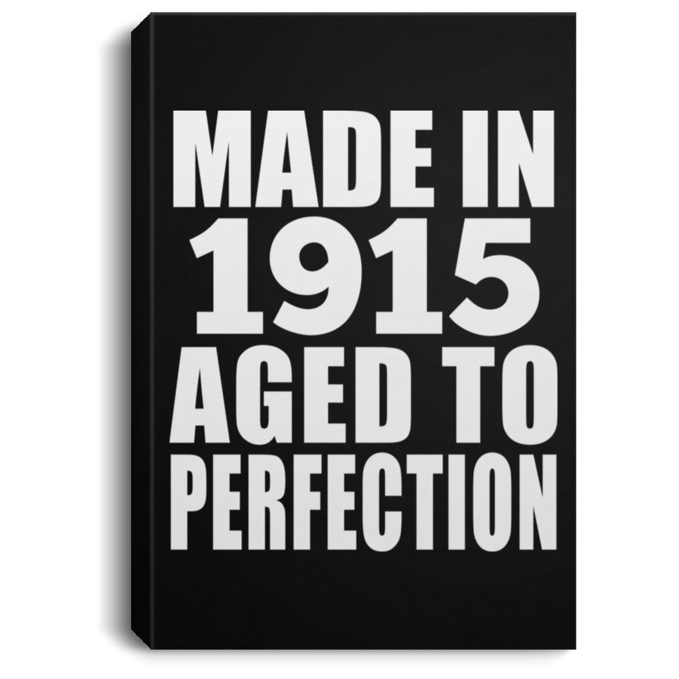 109th Birthday Made In 1915 Aged To Perfection - Canvas Portrait