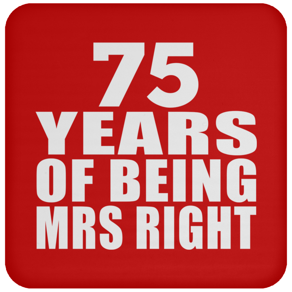 75th Anniversary 75 Years Of Being Mrs Right - Drink Coaster