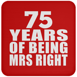 75th Anniversary 75 Years Of Being Mrs Right - Drink Coaster
