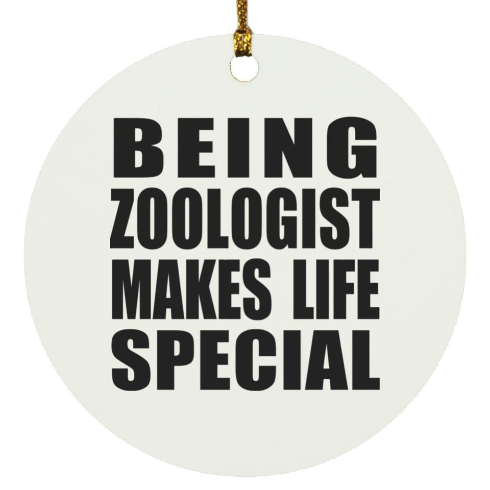 Being Zoologist Makes Life Special - Circle Ornament