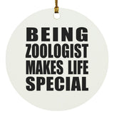 Being Zoologist Makes Life Special - Circle Ornament