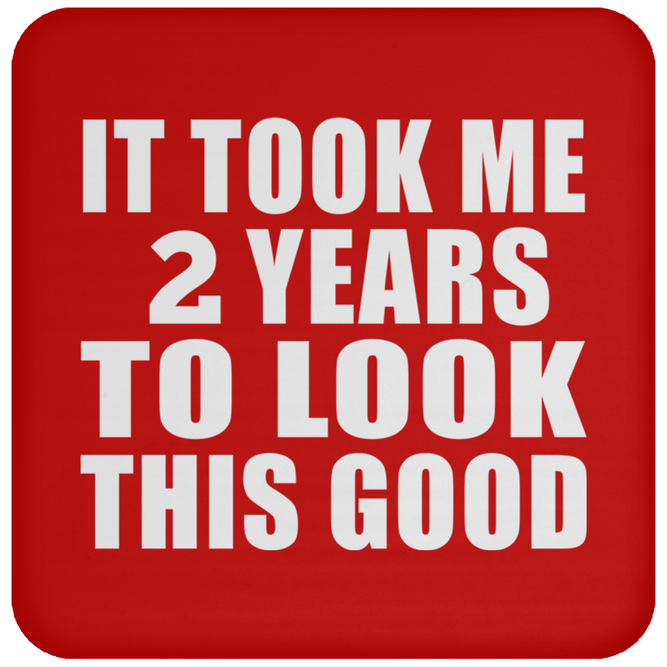 2nd Birthday Took Me 2 Years To Look This Good - Drink Coaster