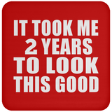 2nd Birthday Took Me 2 Years To Look This Good - Drink Coaster