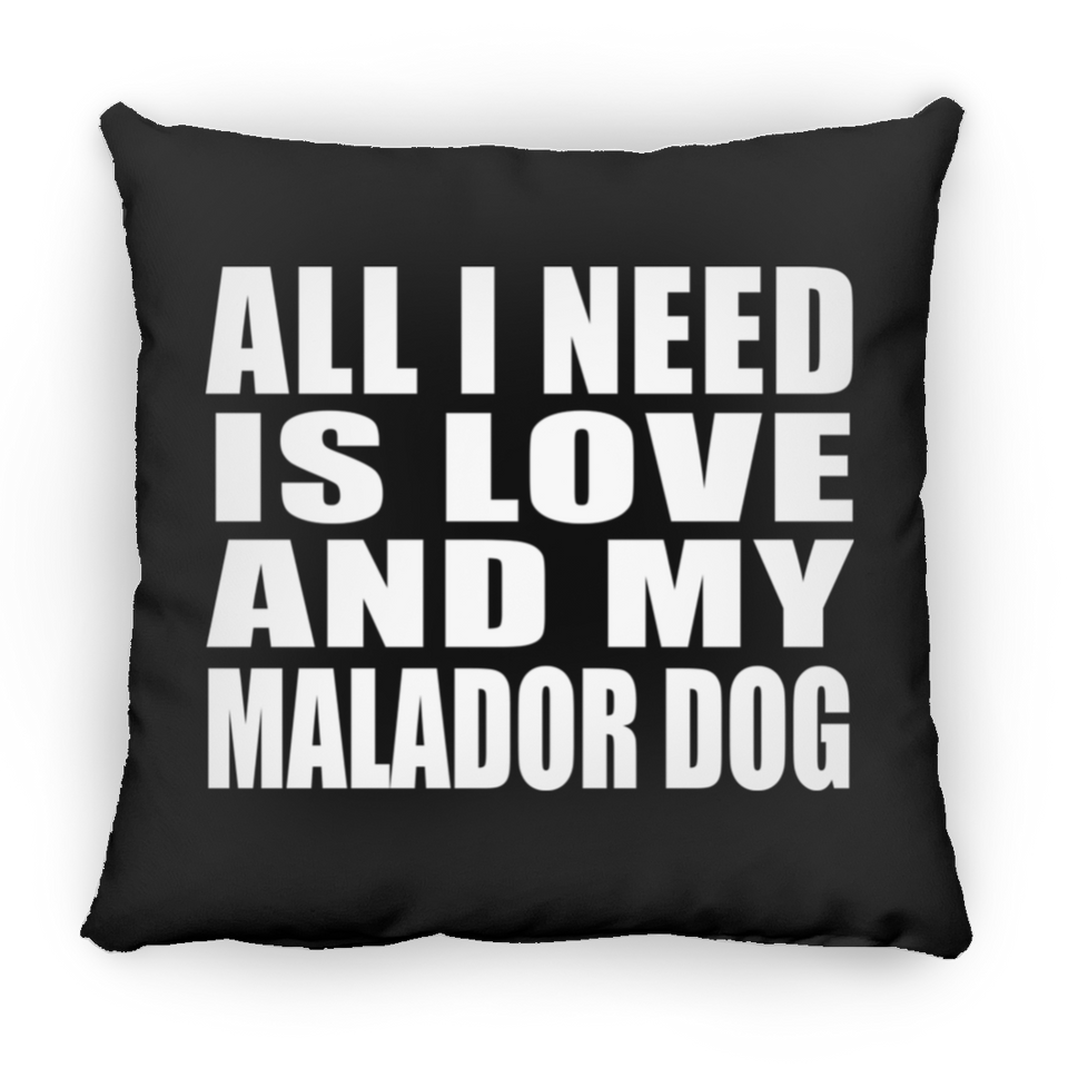 All I Need Is Love And My Malador Dog - Throw Pillow Black