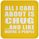 All I Care About Is Chug - Drink Coaster