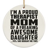 Proud Therapist Mom Of Awesome Daughter - Circle Ornament