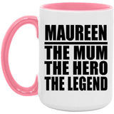 Maureen The Mum The Hero The Legend - 15oz Accent Mug Pink