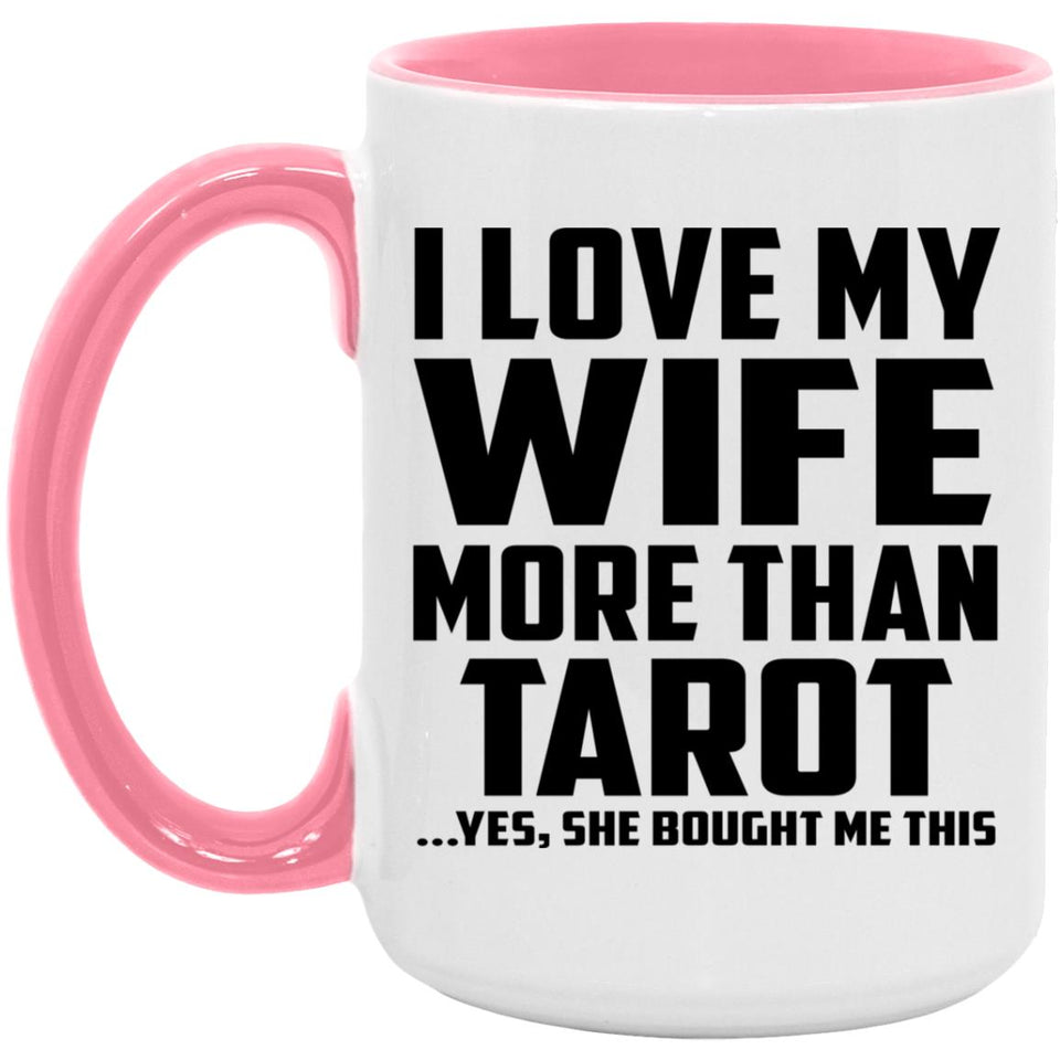 I Love My Wife More Than Tarot - 15oz Accent Mug Pink