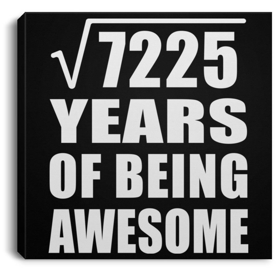 85th Birthday Square Root of 7225 Years of Being Awesome - Canvas Square