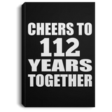 112th Anniversary Cheers To 112 Years Together - Canvas Portrait