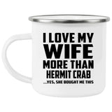 I Love My Wife More Than Hermit Crab - 12oz Camping Mug