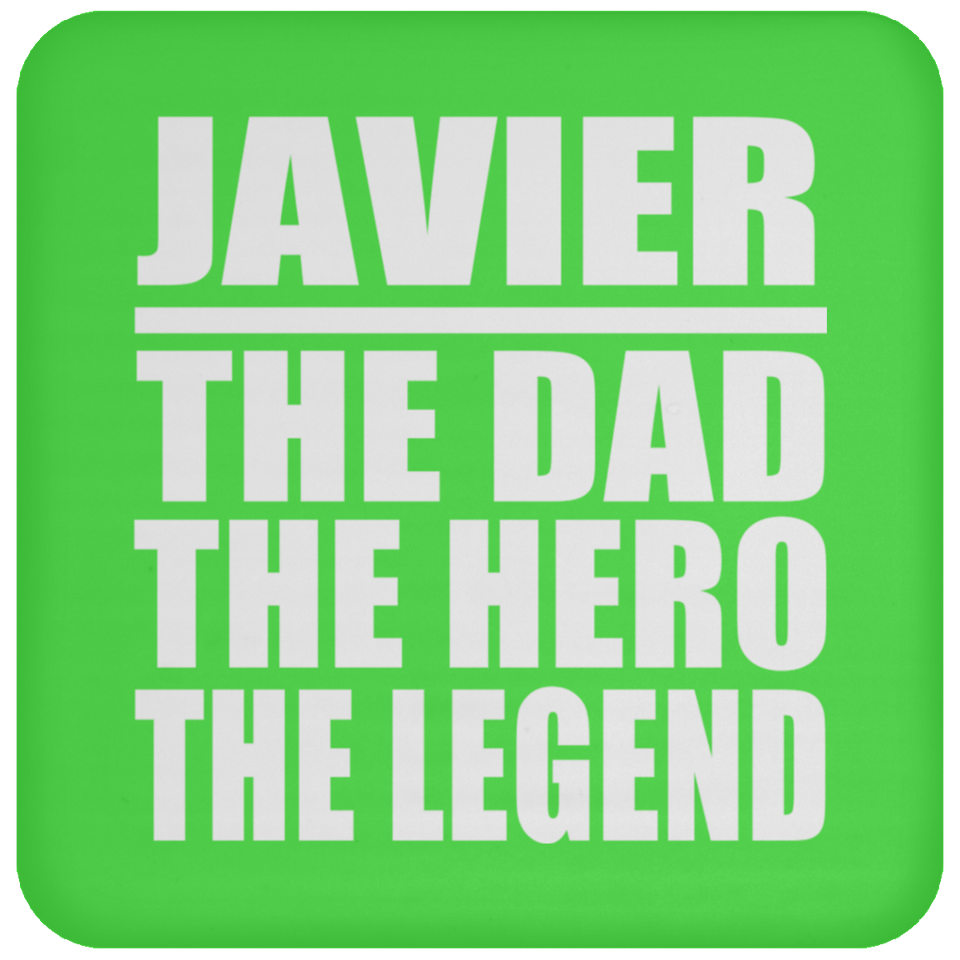 Javier The Dad The Hero The Legend - Drink Coaster