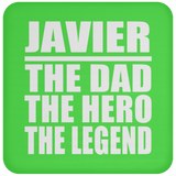 Javier The Dad The Hero The Legend - Drink Coaster