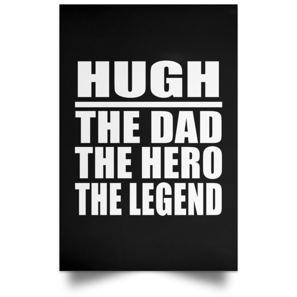 Hugh The Dad The Hero The Legend - Poster Portrait