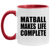 Matball Makes Life Complete - 11oz Accent Mug Red