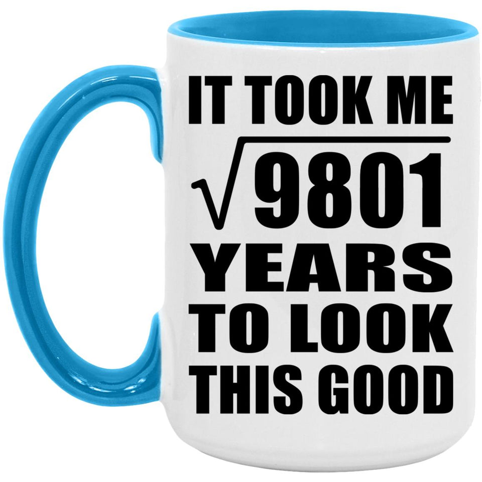99th Birthday Took Square Root of 9801 Years To Look Good - 15oz Accent Mug Blue