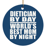 Dietician By Day World's Best Mom By Night - Circle Ornament