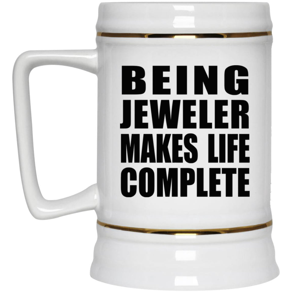 Being Jeweler Makes Life Complete - Beer Stein