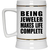 Being Jeweler Makes Life Complete - Beer Stein