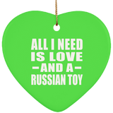 All I Need Is Love And A Russian Toy - Heart Ornament