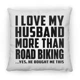 I Love My Husband More Than Road Biking - Throw Pillow