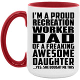 Proud Recreation Worker Dad Of Awesome Daughter - 15oz Accent Mug Red