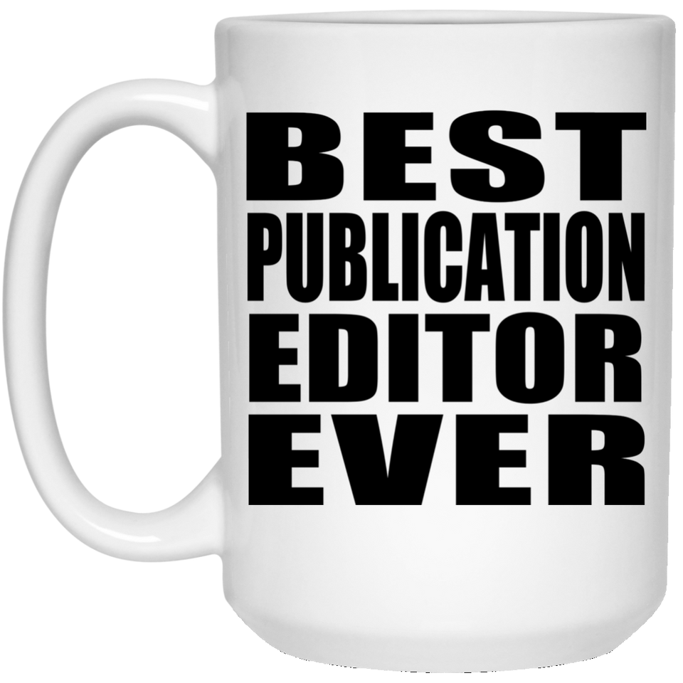 Best Publication Editor Ever - 15 Oz Coffee Mug