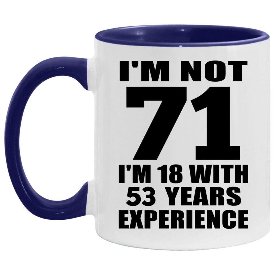 71st Birthday I'm Not 71 I'm 18 With 53 Years Experience - 11oz Accent Mug Purple