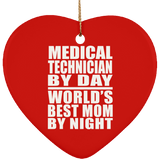 Medical Technician By Day World's Best Mom By Night - Heart Ornament