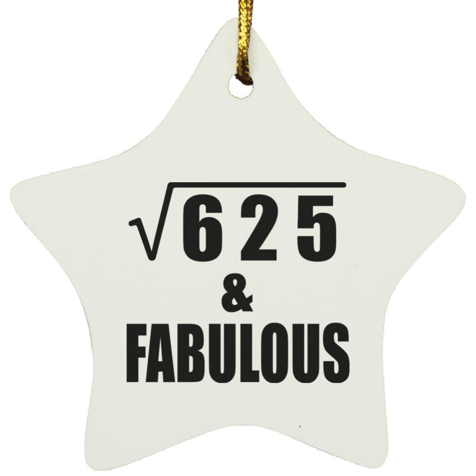 25th Birthday Square Root of 625 & Fabulous - Star Ornament