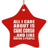 All I Care About Is Cane Corso - Star Ornament