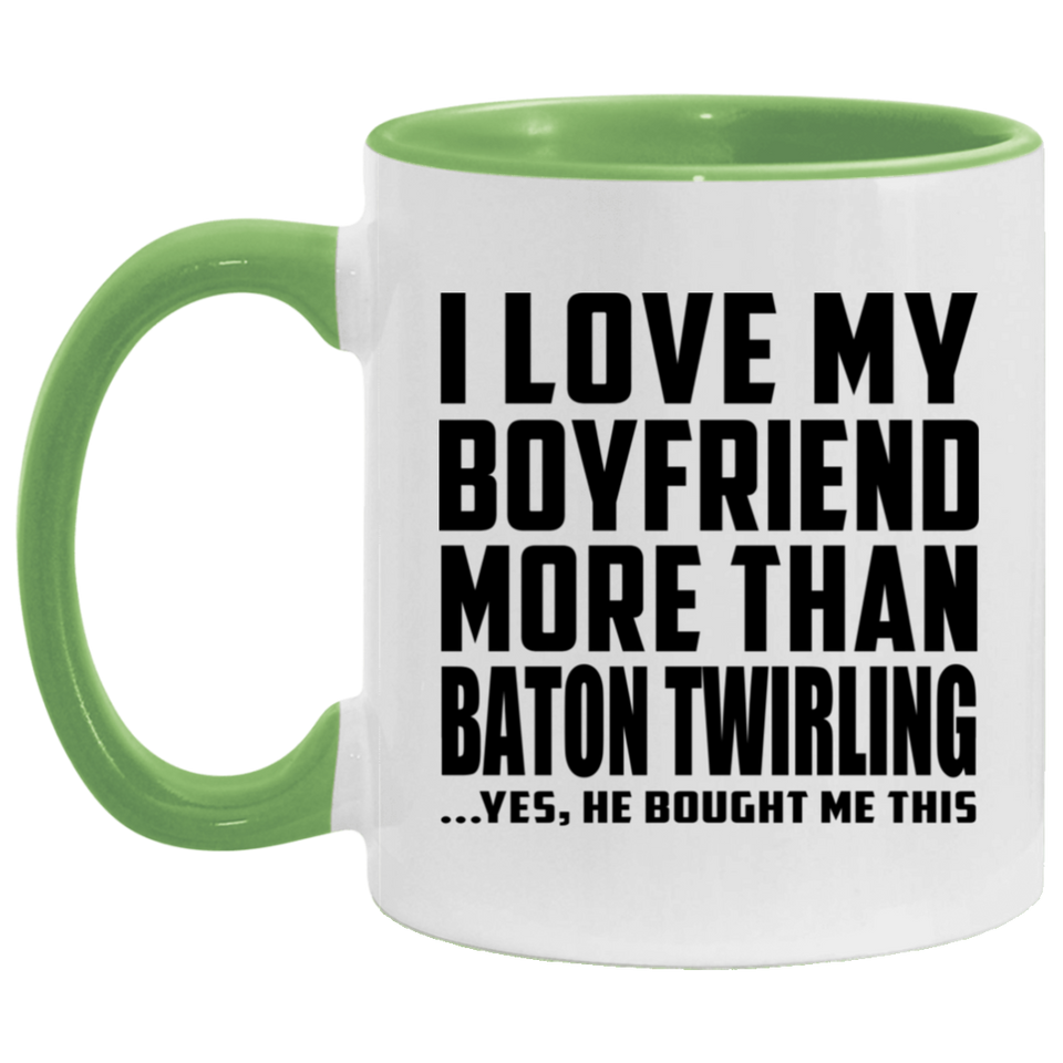 I Love My Boyfriend More Than Baton Twirling - 11oz Accent Mug Green