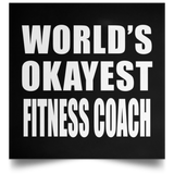 World's Okayest Fitness Coach - Poster Square