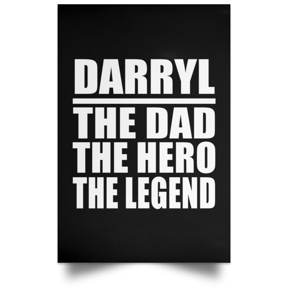 Darryl The Dad The Hero The Legend - Poster Portrait