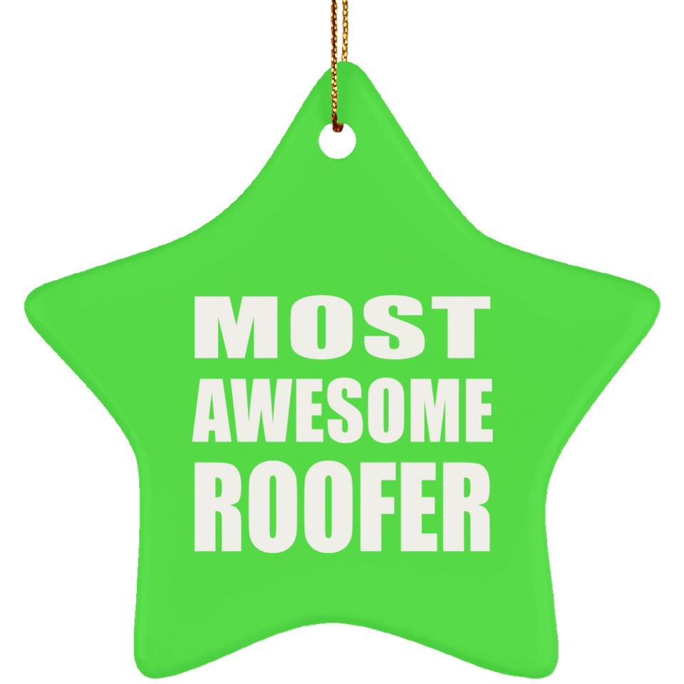 Most Awesome Roofer - Star Ornament