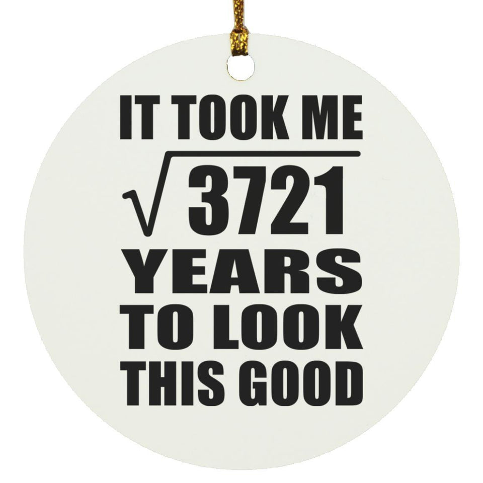 61st Birthday Took Square Root of 3721 Years To Look Good - Circle Ornament