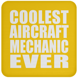 Coolest Aircraft Mechanic Ever - Drink Coaster