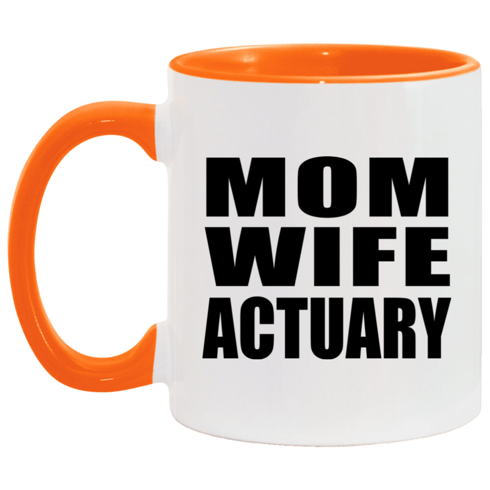 Mom Wife Actuary - 11oz Accent Mug Orange