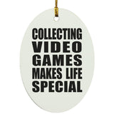 Collecting Video Games Makes Life Special - Oval Ornament
