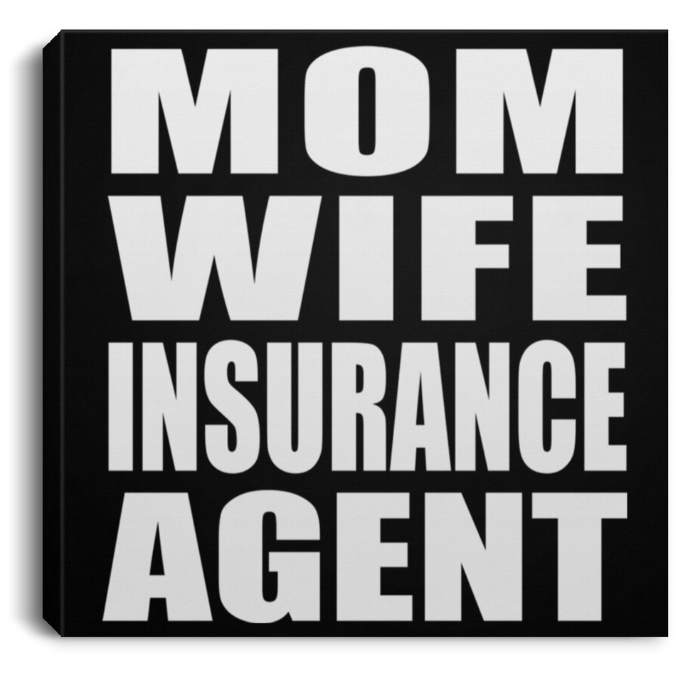 Mom Wife Insurance Agent - Canvas Square