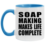 Soap Making Makes Life Complete - 11oz Accent Mug Blue