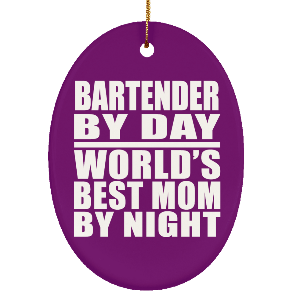 Bartender By Day World's Best Mom By Night - Oval Ornament