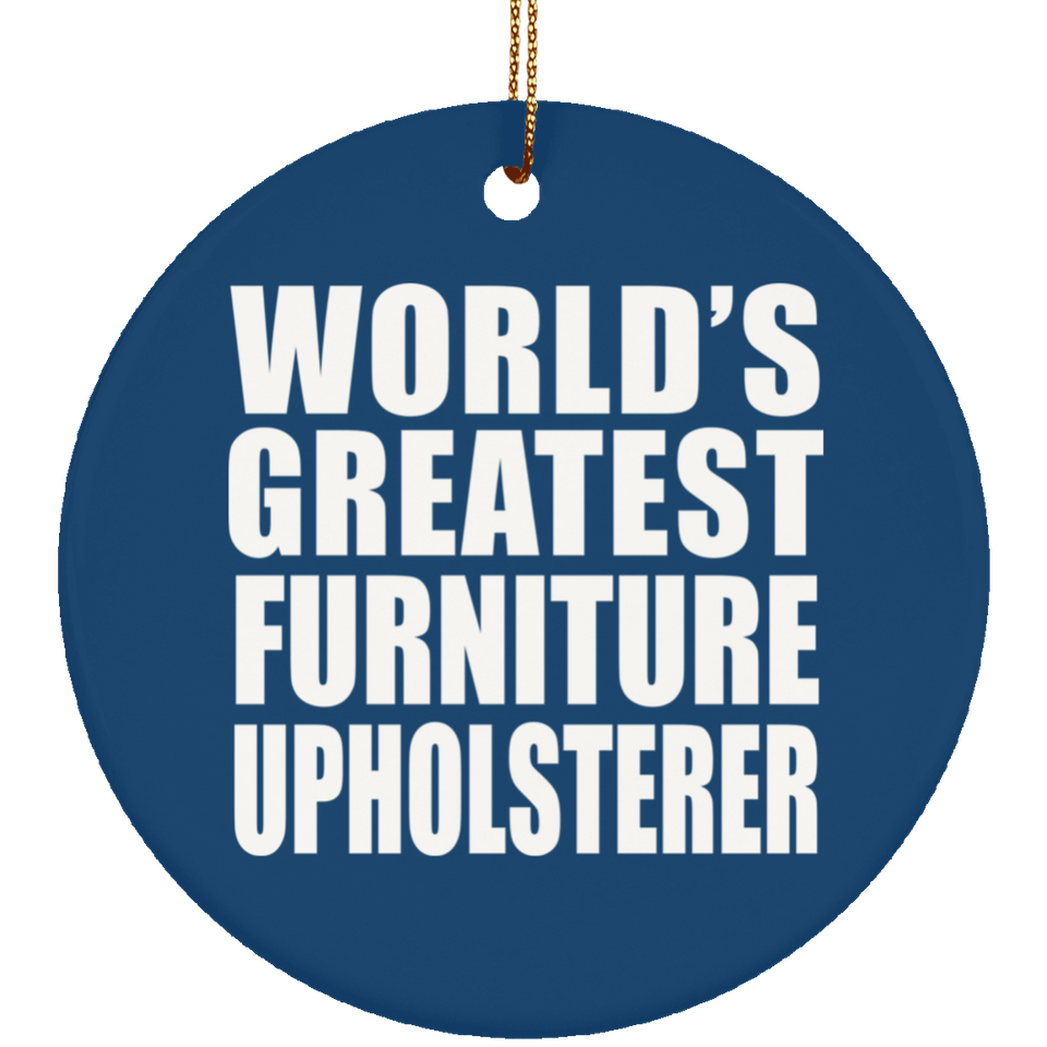 World's Greatest Furniture Upholsterer - Circle Ornament