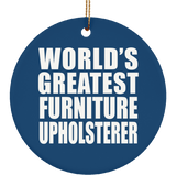 World's Greatest Furniture Upholsterer - Circle Ornament