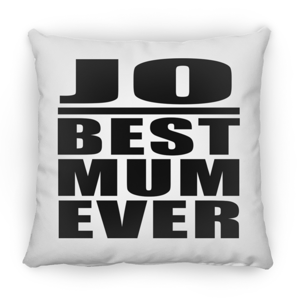 Jo Best Mum Ever - Throw Pillow